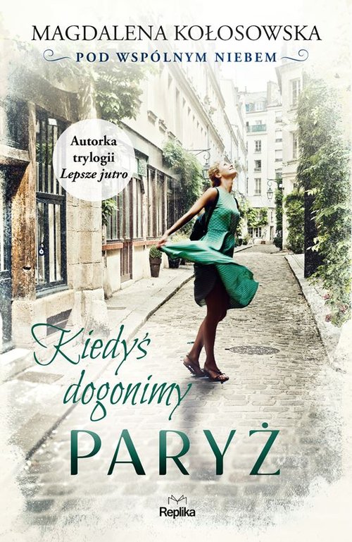 Image of Kiedyś dogonimy Paryż Pod wspólnym niebem