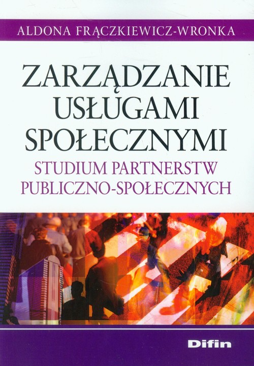 Image of Zarządzanie usługami społecznymi Studium partnerstw publiczno-społecznych