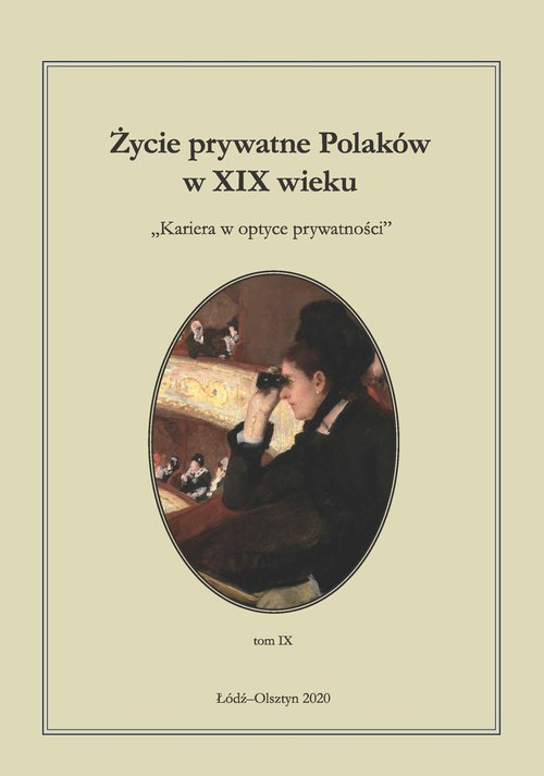 Image of Życie prywatne Polaków w XIX wieku T IX. Kariera w optyce prywatności