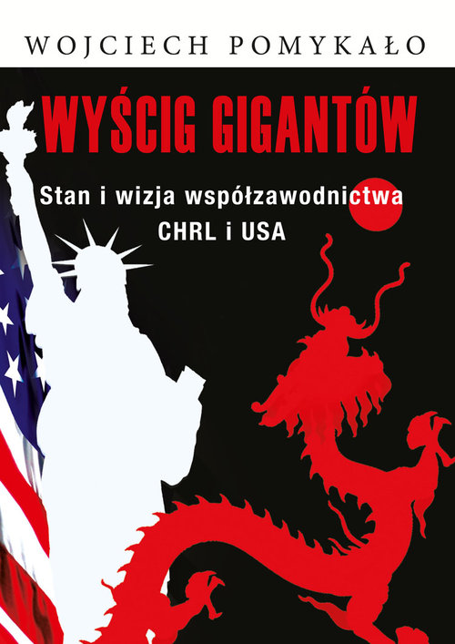 Image of Wyścig gigantów Stan i wizja współzawodnictwa CHRL i USA
