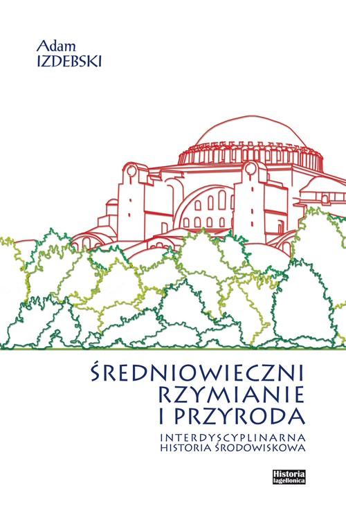 Image of Średniowieczni Rzymianie i przyroda Interdyscyplinarna historia środowiskowa