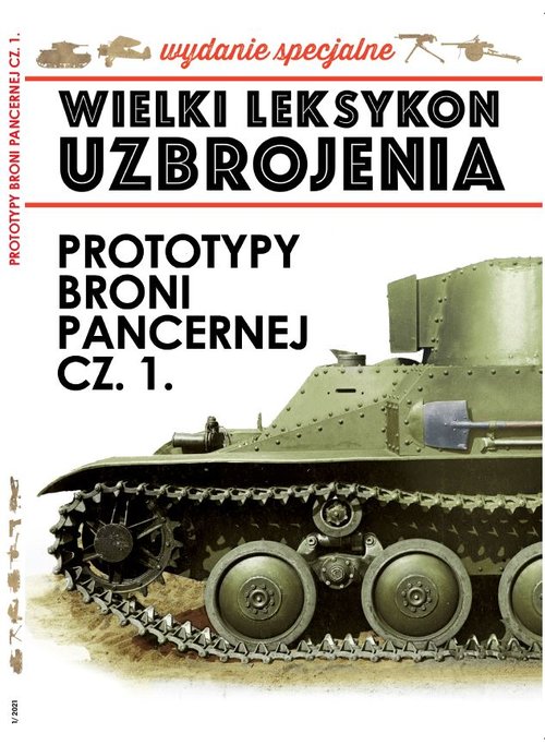 Image of Wielki Leksykon Uzbrojenia Wydanie Specjalne 01/2021 Prototypy broni pancernej Część 1