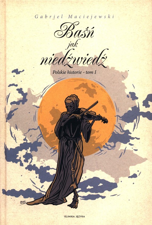 Image of Baśń jak niedźwiedź. Polskie historie Tom 1