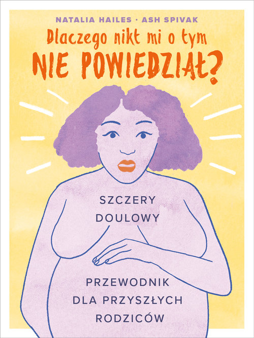 Image of Dlaczego nikt mi tego nie powiedział? Szczery doulowy przewodnik dla przyszłych rodziców
