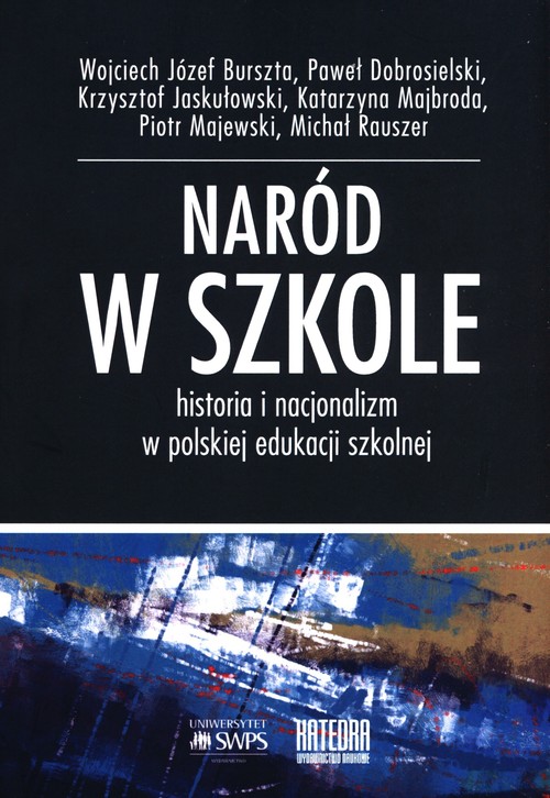 Image of Naród w szkole Historia i nacjonalizm w polskiej edukacji szkolnej