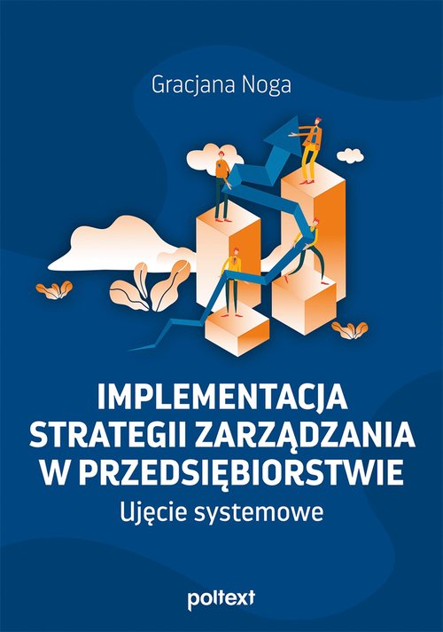 Image of Implementacja strategii zarządzania w przedsiębiorstwie Ujęcie systemowe