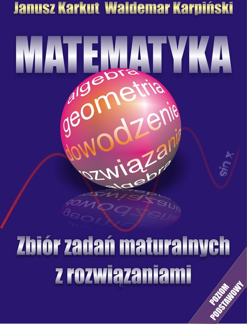 Image of Matematyka Zbiór zadań maturalnych z rozwiązaniami Poziom podstawowy
