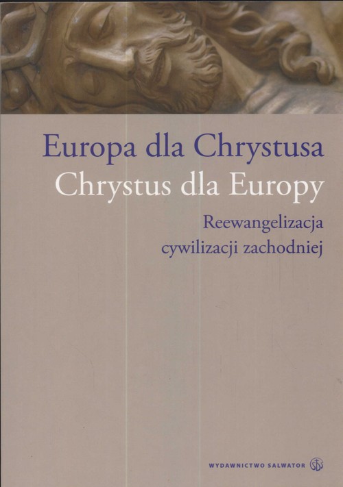 Image of Europa dla Chrystusa Chrystus dla Europy Reewangelizacja cywilizacji zachodniej