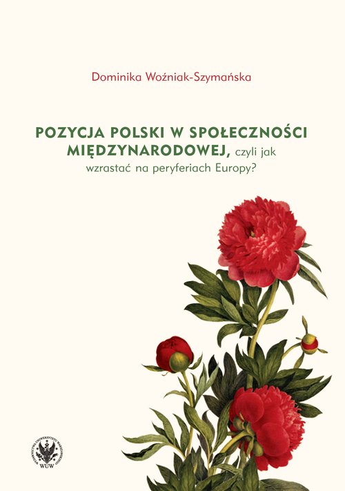 Image of Pozycja Polski w społeczności międzynarodowej czyli jak wzrastać na peryferiach Europy?