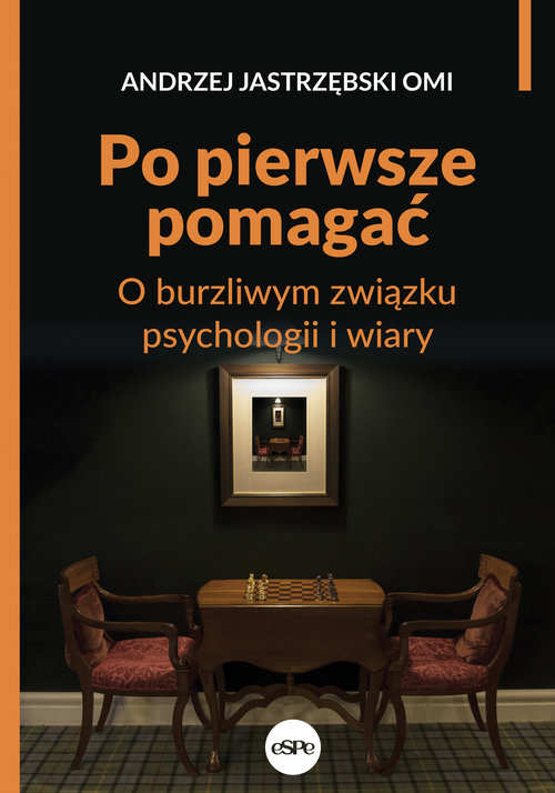 Image of Po pierwsze pomagać O burzliwym związku psychologii i wiary