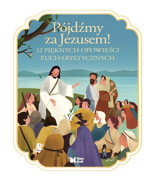 Image of Pójdźmy za Jezusem! 12 pięknych opowieści eucharystycznych