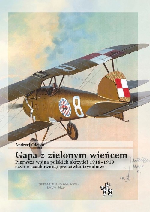 Image of Gapa z zielonym wieńcem czyli z szachownicą przeciwko tryzubowi Pierwsza wojna polskich skrzydeł 1918–1919