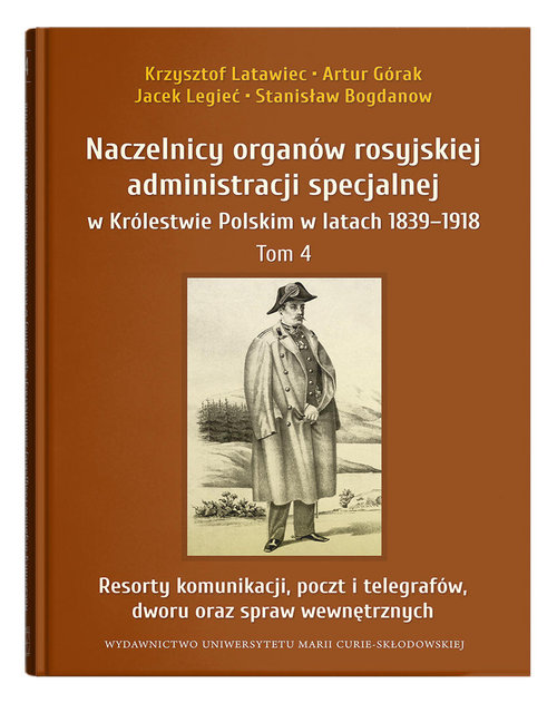 Image of Naczelnicy organów rosyjskiej administracji specjalnej w Królestwie Polskim w latach 1839-1918 Tom 4