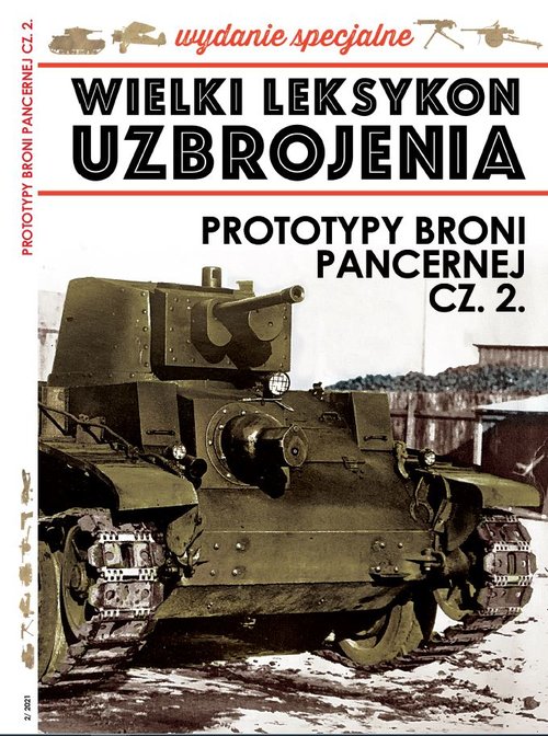 Image of Wielki Leksykon Uzbrojenia Wydanie Specjalne 02/2021 Prototypy broni pancernej Część 2