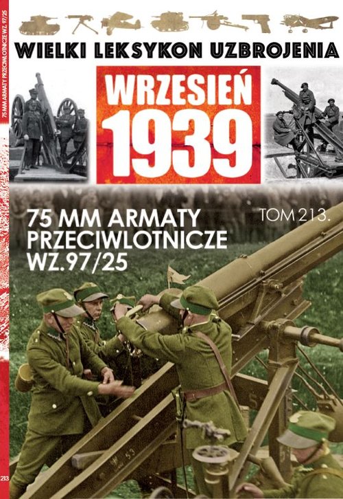 Image of Wielki Leksykon Uzbrojenia Wrzesień 1939 Tom 213 75mm armaty przeciwlotnicze Wz.97/25