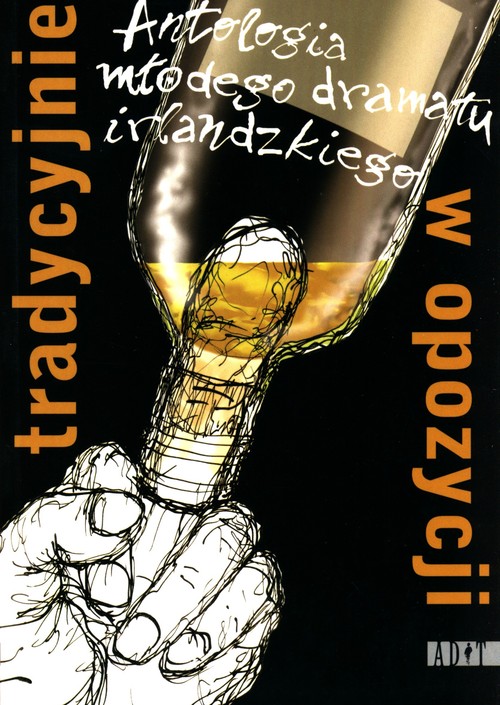 Image of Tradycyjnie w opozycji Antologia młodego dramatu irlandzkiego