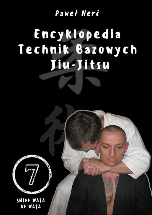 Image of Encyklopedia technik bazowych Jiu-Jitsu Tom 7 Shime Waza, Ne Waza