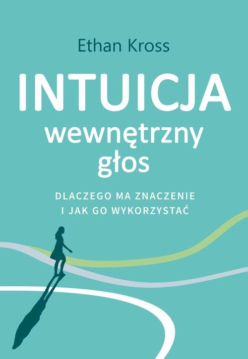 Image of Intuicja. Wewnętrzny głos - dlaczego ma znaczenie i jak go wykorzystać