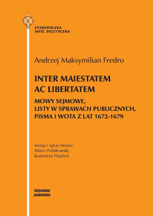 Image of Inter maiestatem ac libertatem Mowy sejmowe listy w sprawach publicznych, pisma i wota z lat 1672-1679