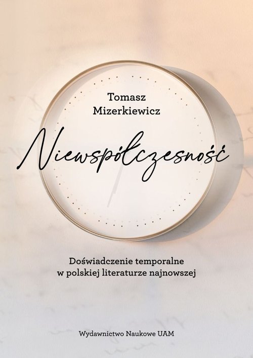 Image of Niewspółczesność Doświadczenie temporalne w polskiej literaturze najnowsze
