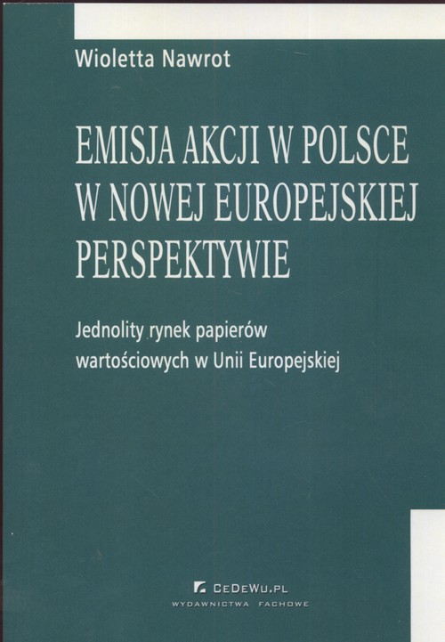 Image of Emisja akcji w Polsce w nowej europejskiej perspektywie Jednolity rynek papieró wartościowych w Unii Europejskiej