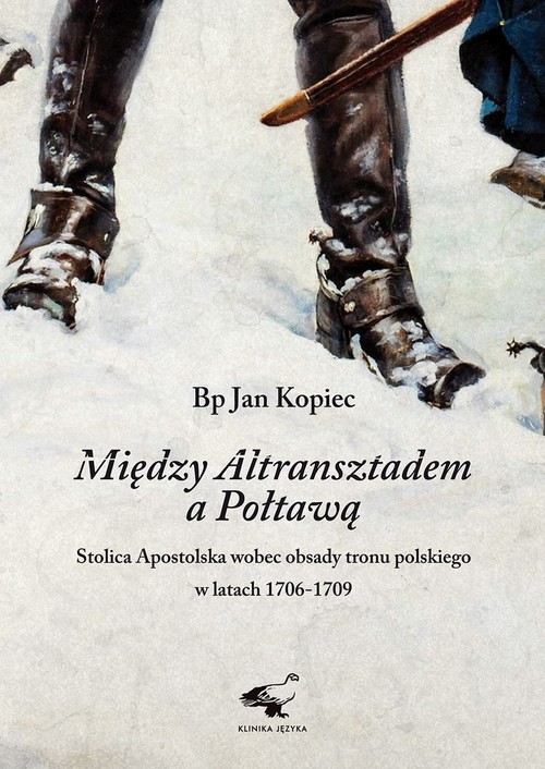 Image of Między Altransztadem a Połtawą Stolica Apostolska wobec obsady tronu polskiego w latach 1706-1709