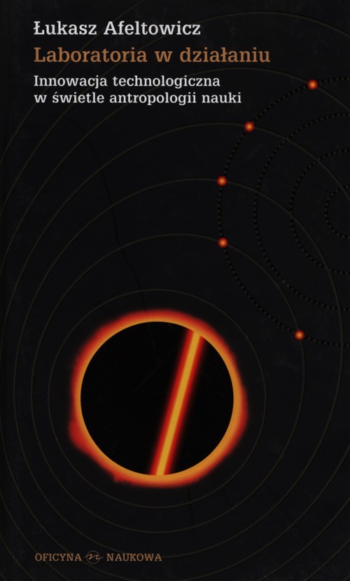Image of Laboratoria w działaniu Innowacja technologiczna w świetle antropologii nauki