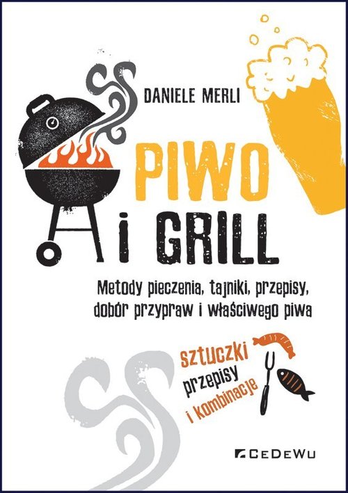 Image of Piwo i grill Metody pieczenia, tajniki, przepisy, dobór przypraw i właściwego piwa