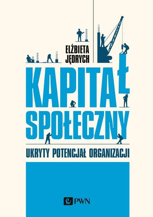 Image of Kapitał społeczny Ukryty potencjał organizacji