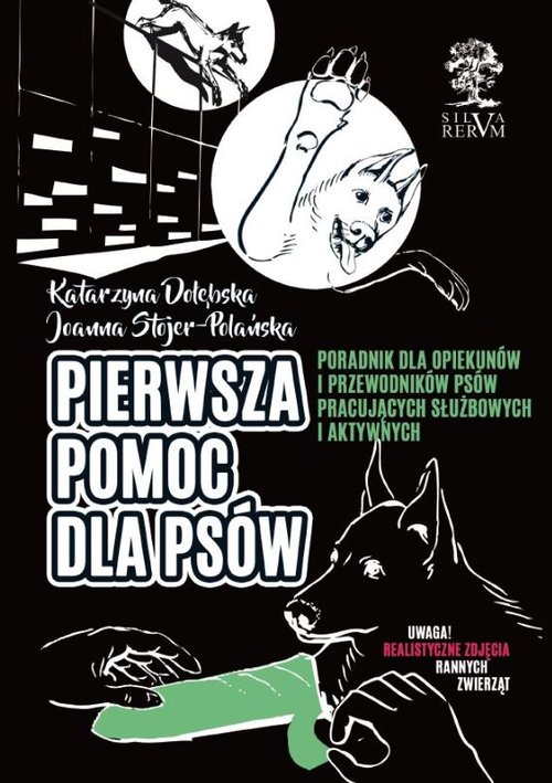 Image of Pierwsza pomoc dla psów Poradnik dla opiekunów i przewodników psów pracujących, służbowych i aktywnych. Kolorowe zdjęcia na końcu książki