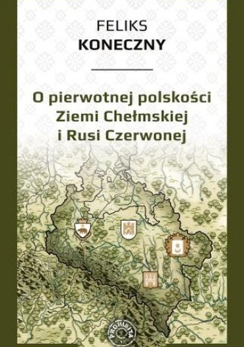 Image of O pierwotnej polskości Ziemi Chełmskiej i Rusi