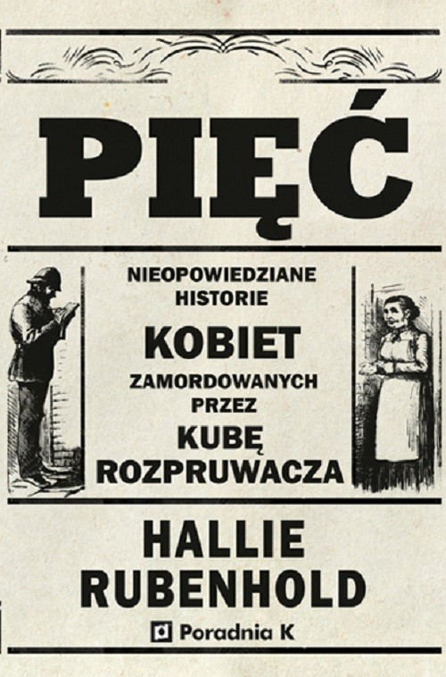 Image of Pięć Nieopowiedziane historie kobiet zamordowanych przez Kubę Rozpruwacza