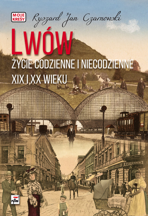 Image of Lwów Życie codzienne i niecodzienne XIX i XX wieku