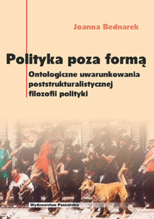 Image of Polityka poza formą Ontologiczne uwarunkowania poststrukturalistycznej filozofii polityki