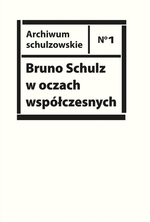 Image of Bruno Schulz w oczach współczesnych. Antologia tekstów krytycznych i publicystycznych lat 1920-1939