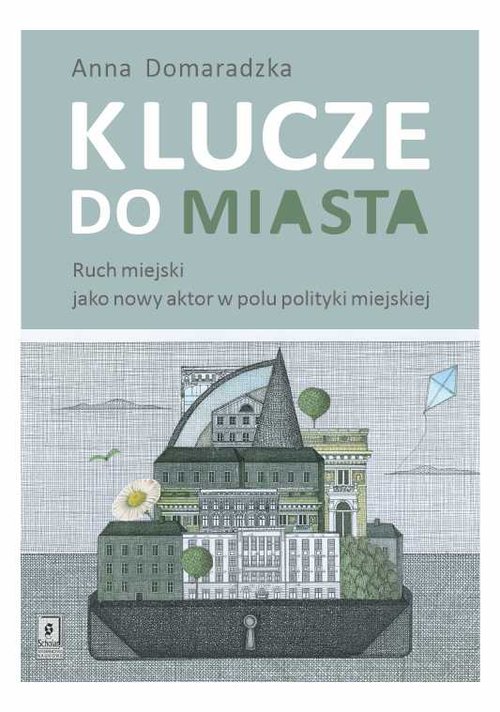 Image of Klucze do miasta Ruch miejski jako nowy aktor w polu polityki miejskiej
