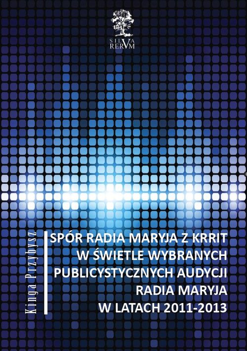 Image of Spór Radia Maryja z KRRIT w świetle wybranych publicystycznych audycji Radia Maryja w latach 2011-2013