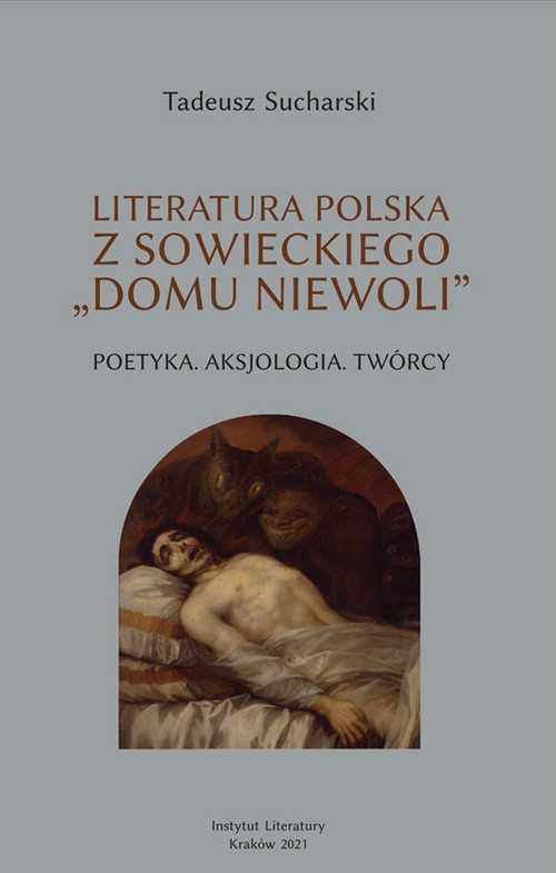 Image of Literatura polska z sowieckiego „domu niewoli” Poetyka, Aksjologia, twórcy