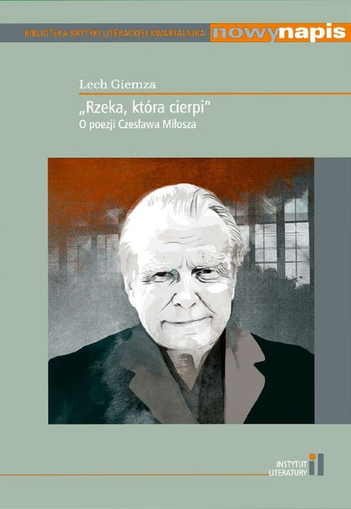 Image of Rzeka która cierpi O poezji Czesława Miłosza