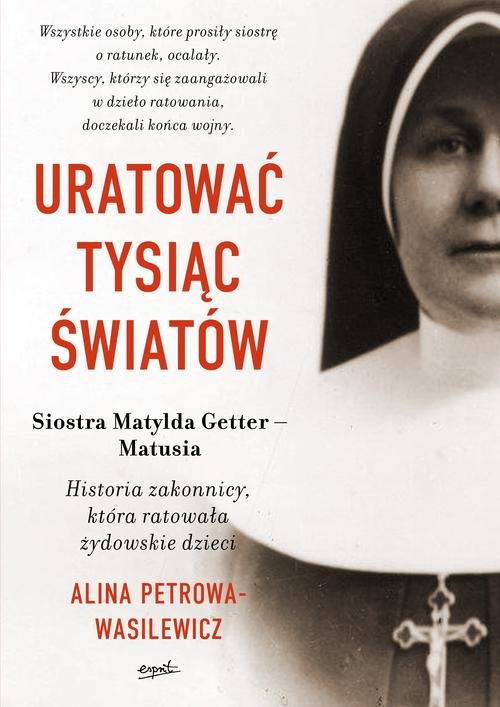 Image of Uratować tysiąc światów Historia zakonnicy, która ratowała żydowskie dzieci