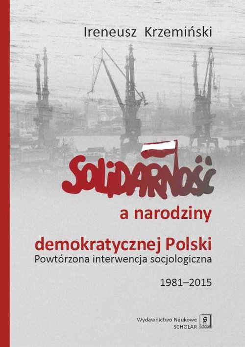 Image of Solidarność a narodziny demokratycznej Polski Powtórzona interwencja socjologiczna 1981–2015