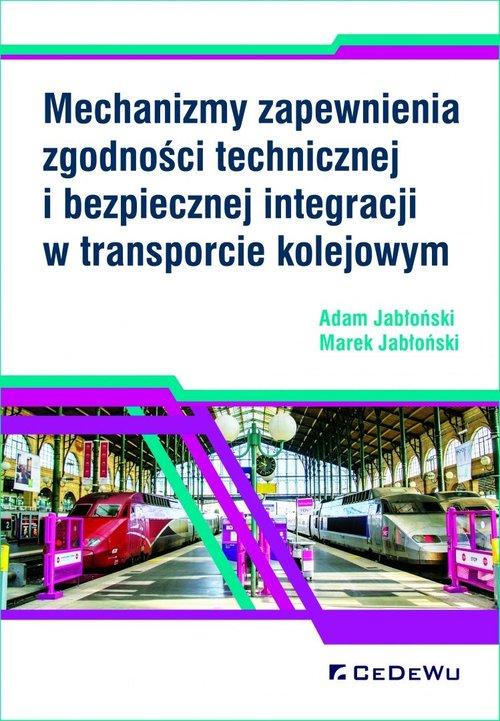 Image of Mechanizmy zapewnienia zgodności technicznej i bezpiecznej integracji w transporcie kolejowym
