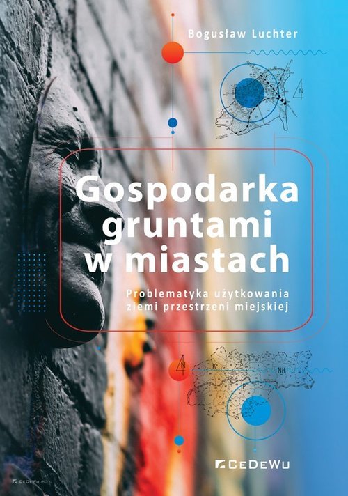 Image of Gospodarka gruntami w miastach. Problematyka użytkowania ziemi przestrzeni miejskiej