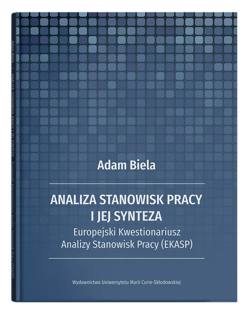 Image of Analiza stanowisk pracy i jej synteza Europejski Kwestionariusz Analizy Stanowisk Pracy (EKASP)