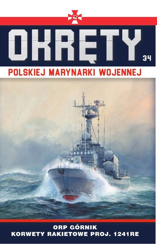 Image of Okręty Polskiej Marynarki Wojennej Tom 34 ORP Górnik - korwety rakietowe proj. 1241RE typu Tarantul