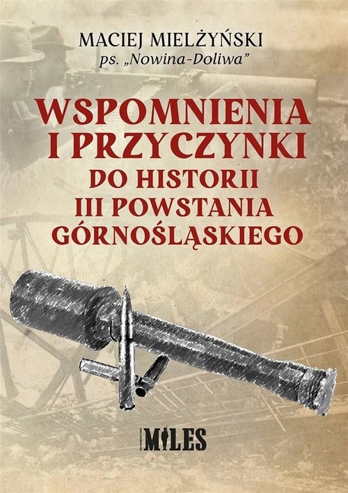 Image of Wspomnienia i przyczynki do historii III Powstania Górnośląskiego