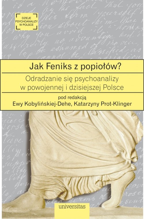 Image of Jak Feniks z popiołów? O odradzaniu się psychoanalizy w powojennej i dzisiejszej Polsce