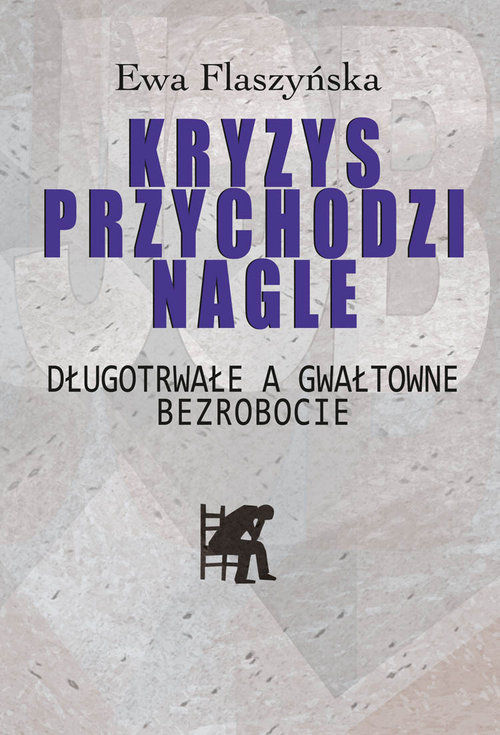 Image of Kryzys przychodzi nagle Długotrwałe a gwałtowne bezrobocie