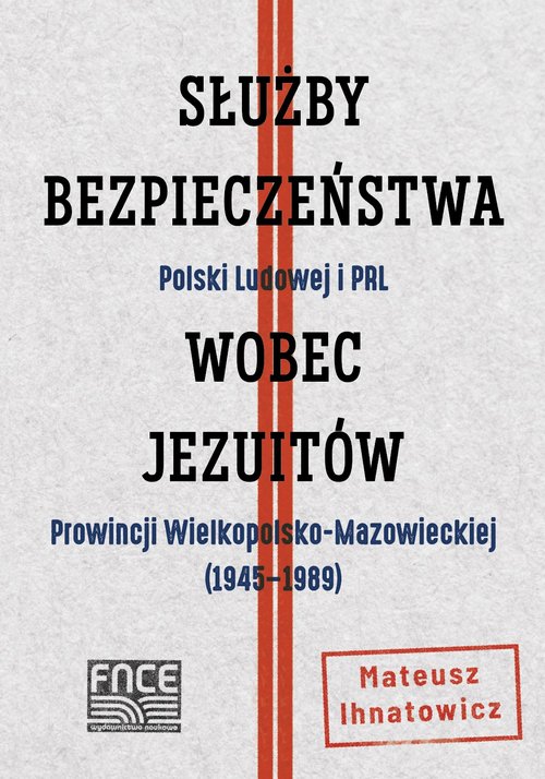 Image of Służby Bezpieczeństwa Polski Ludowej i PRL wobec jezuitów Prowincji Wielkopolsko-Mazowieckiej