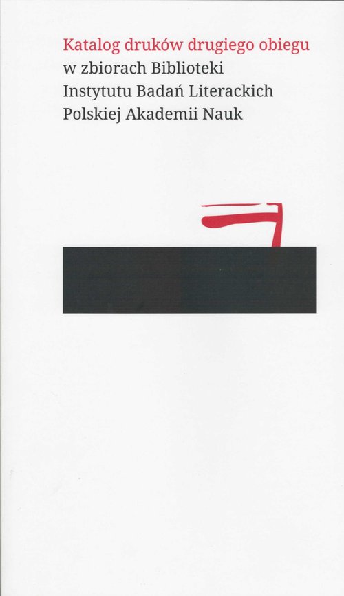 Image of Katalog druków drugiego obiegu w zbiorach Biblioteki Instytutu Badań Literackich Polskiej Akademii Nauk